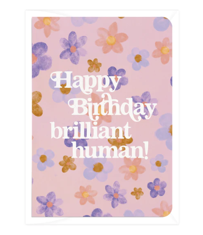 Happy Birthday Brilliant Human Blossoms Greeting Card