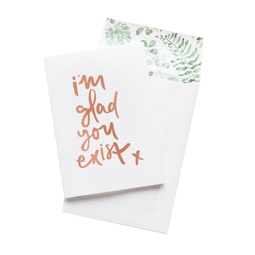 Im Glad You Exist Greeting Card